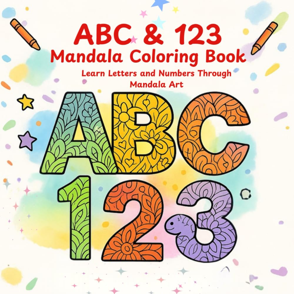 ABC & 123 Mandala Coloring Book: Learn Letters and Numbers Through Mandala Art | Art for Kids | 8.5 X 8.5 83 pages
