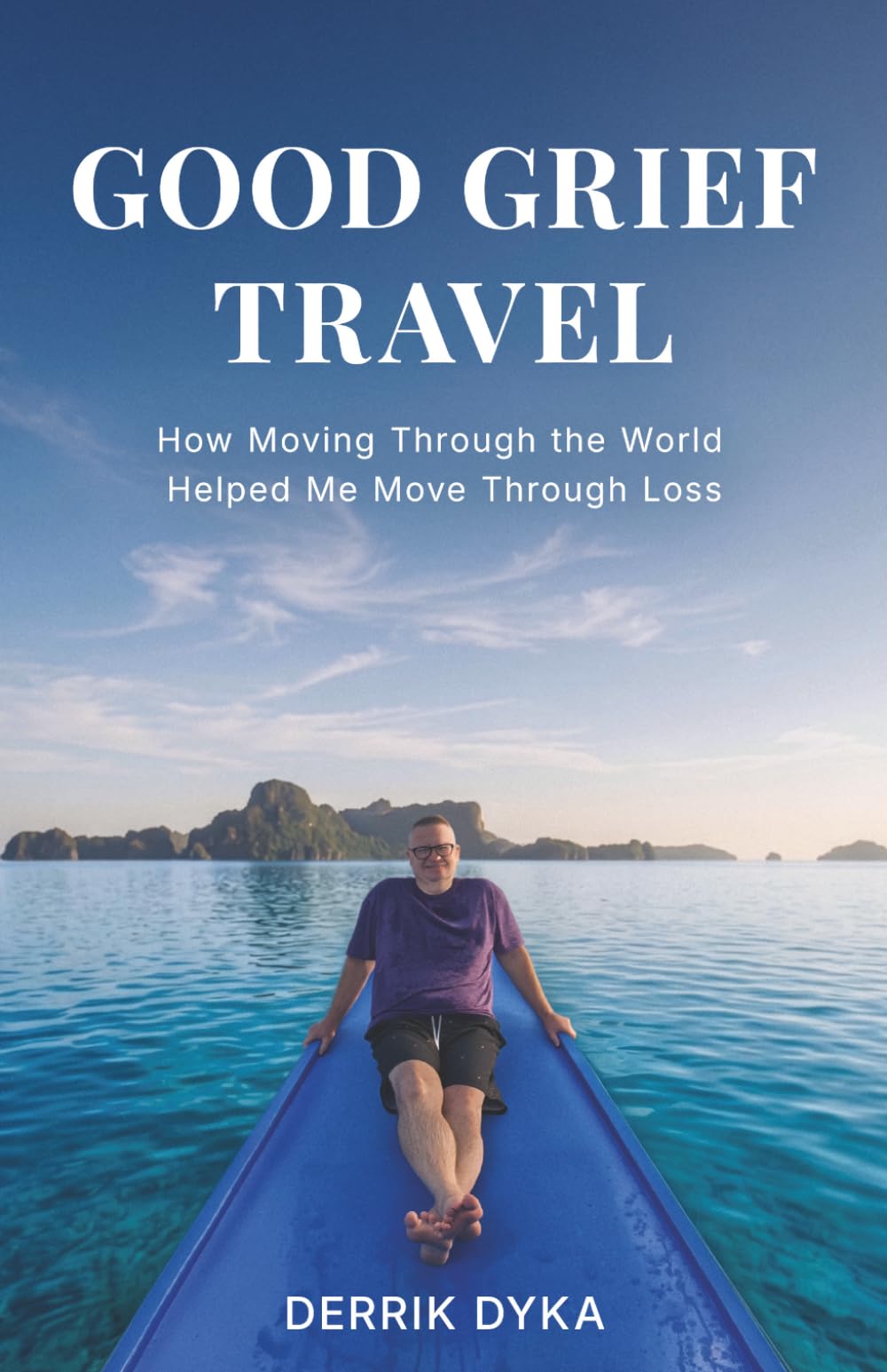 Good Grief Travel: How Moving Through the World Helped Me Move Through Loss