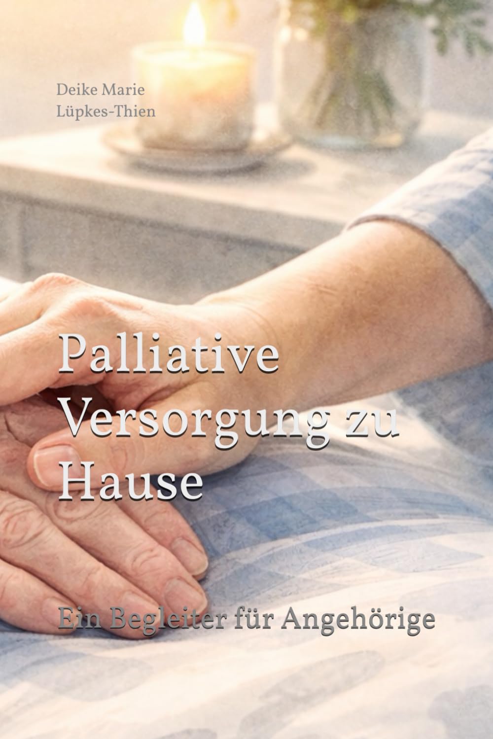 Palliative Versorgung zu Hause: Ein Begleiter für Angehörige