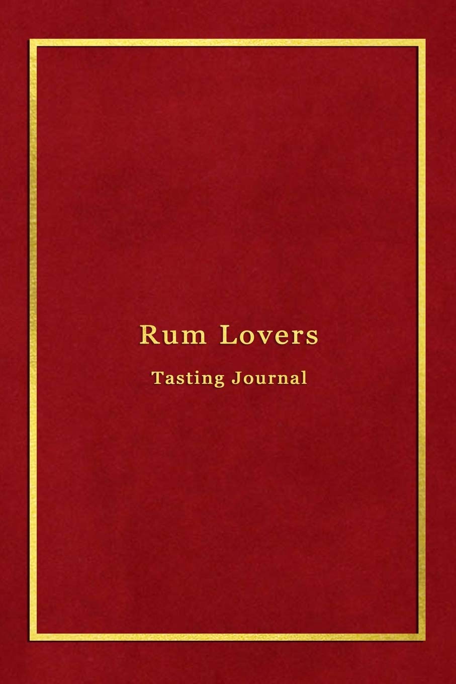 Rum Lovers Tasting Journal: Record keeping log book notebook for Rum lovers and collecters | Review, track and rate your dark rum collection and ... Professional red and gold cover print design