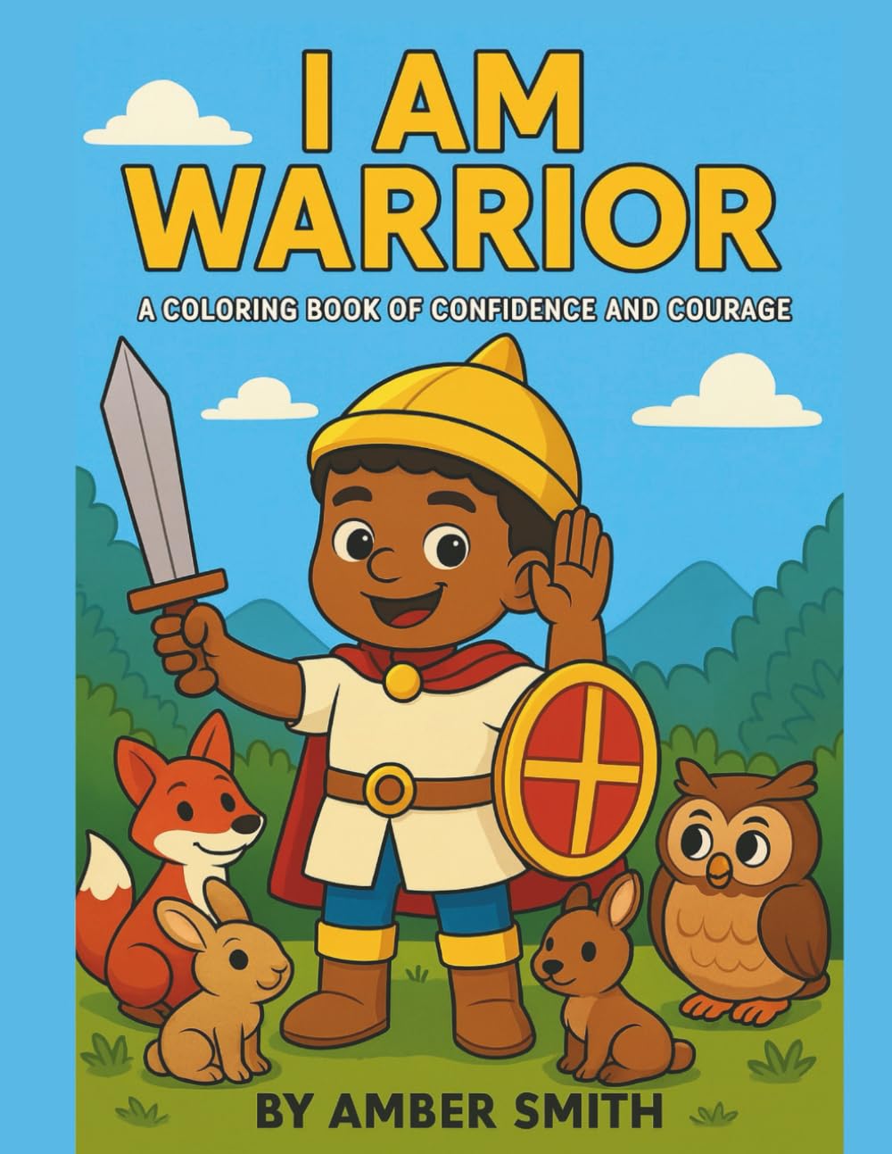 I Am Warrior: A Coloring Book of Confidence and Courage (Affirmation Coloring Books for Children)