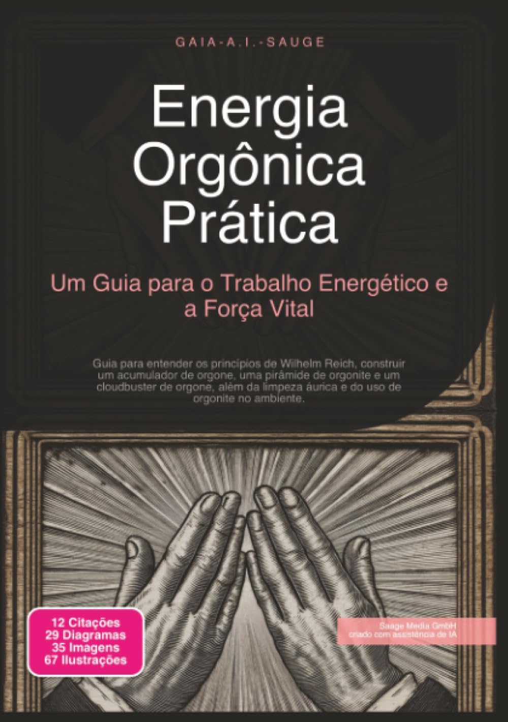 Energia Orgônica Prática: Um Guia para o Trabalho Energético e a Força Vital