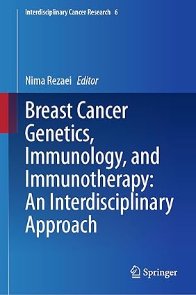 Breast Cancer Genetics, Immunology, and Immunotherapy: An Interdisciplinary Approach: An Interdisciplinary Approach (Interdisciplinary Cancer Research, 6)-Wow! eBook