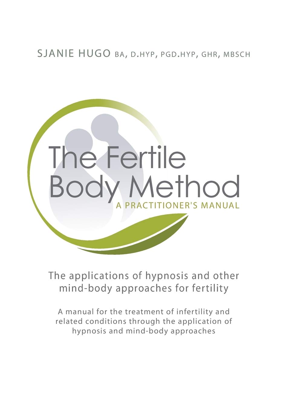 The Fertile Body Method - A Practitioner's Manual: The applicati