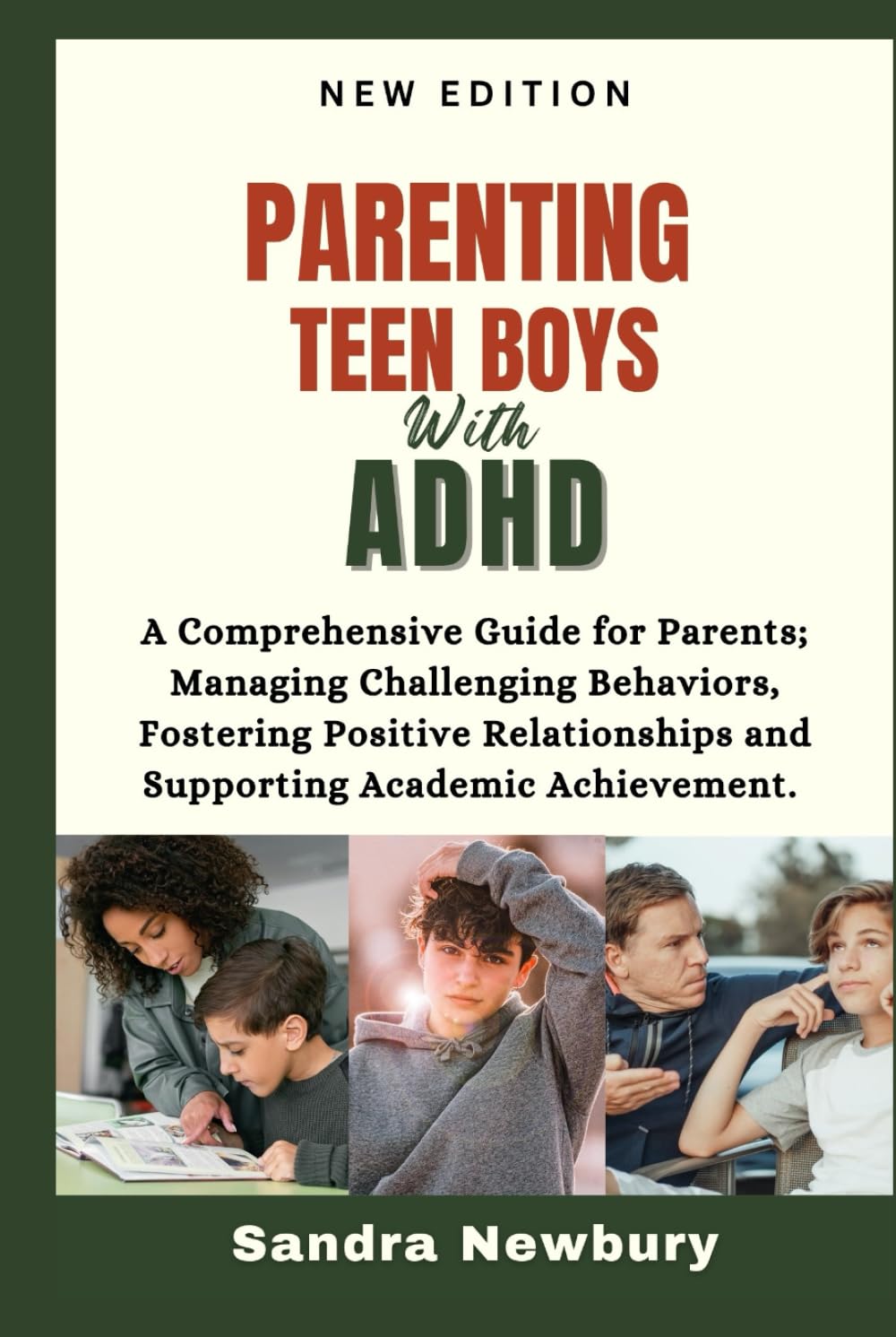 Parenting Teen Boys with ADHD: A Comprehensive Guide for Parents Managing Challenging Behaviors, Fostering Positive Relationships and Supporting Academic Achievement