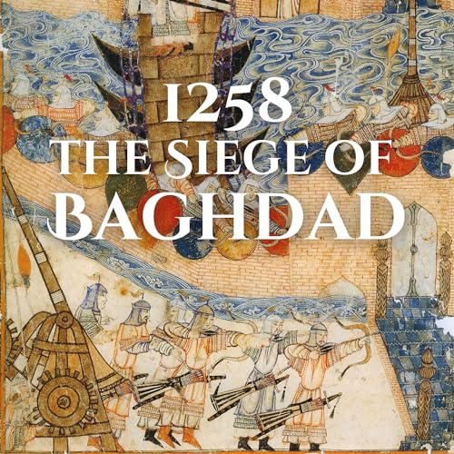 1258: The Siege of Baghdad by Anthony Holland episode artwork