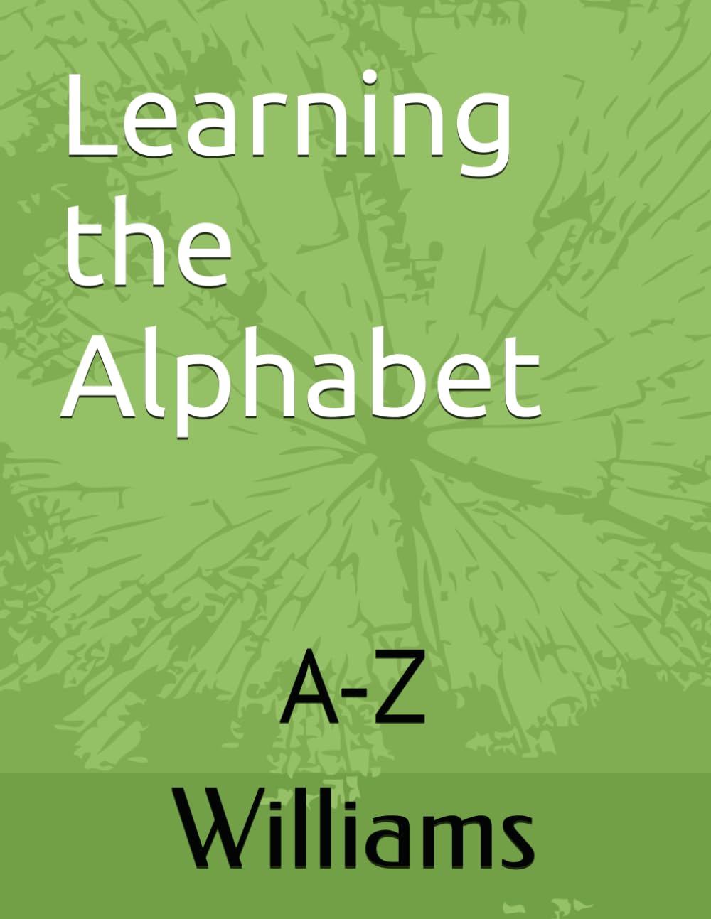 Learning the Alphabet: A-Z