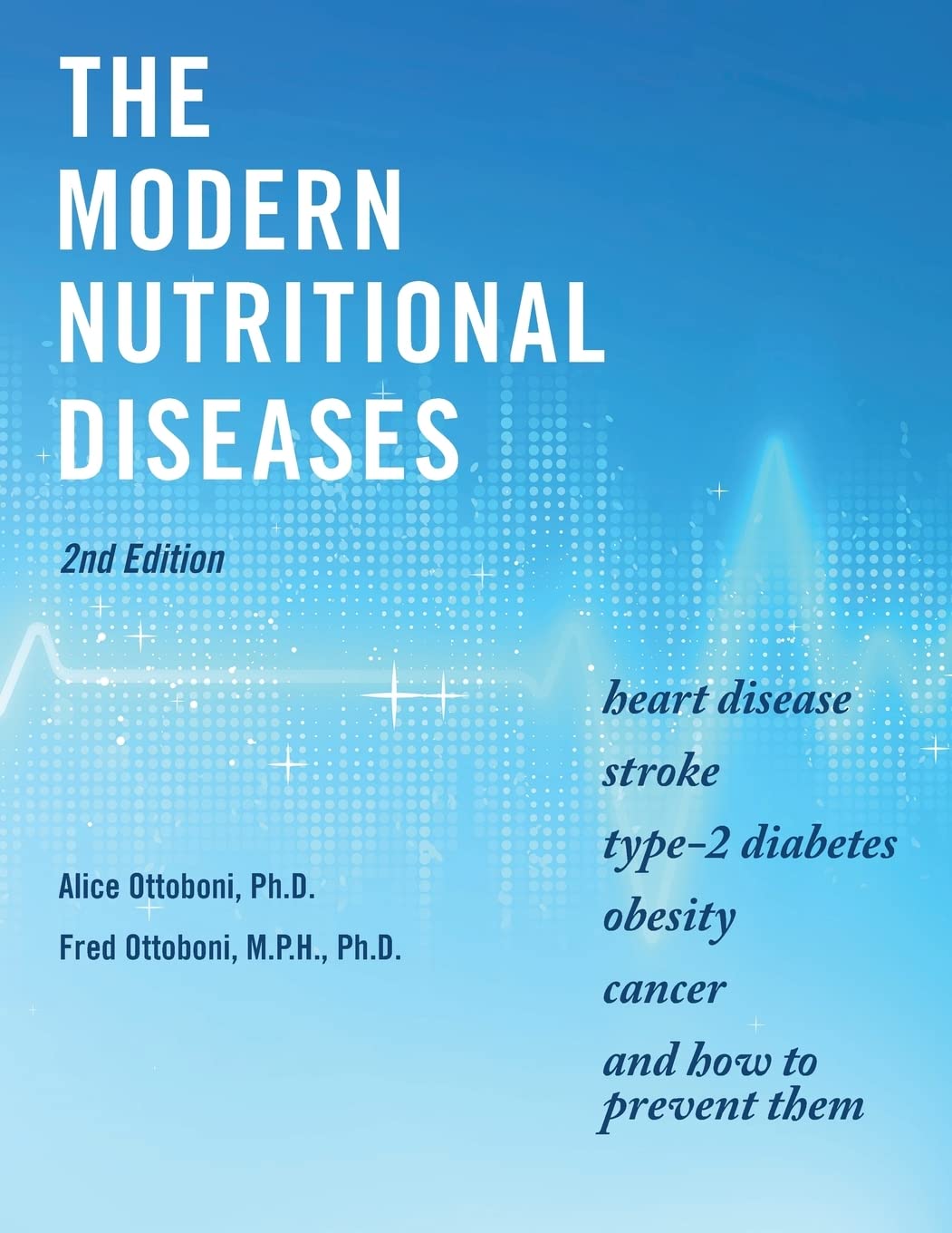 The Modern Nutritional Diseases: and How to Prevent Them (Second Edition)