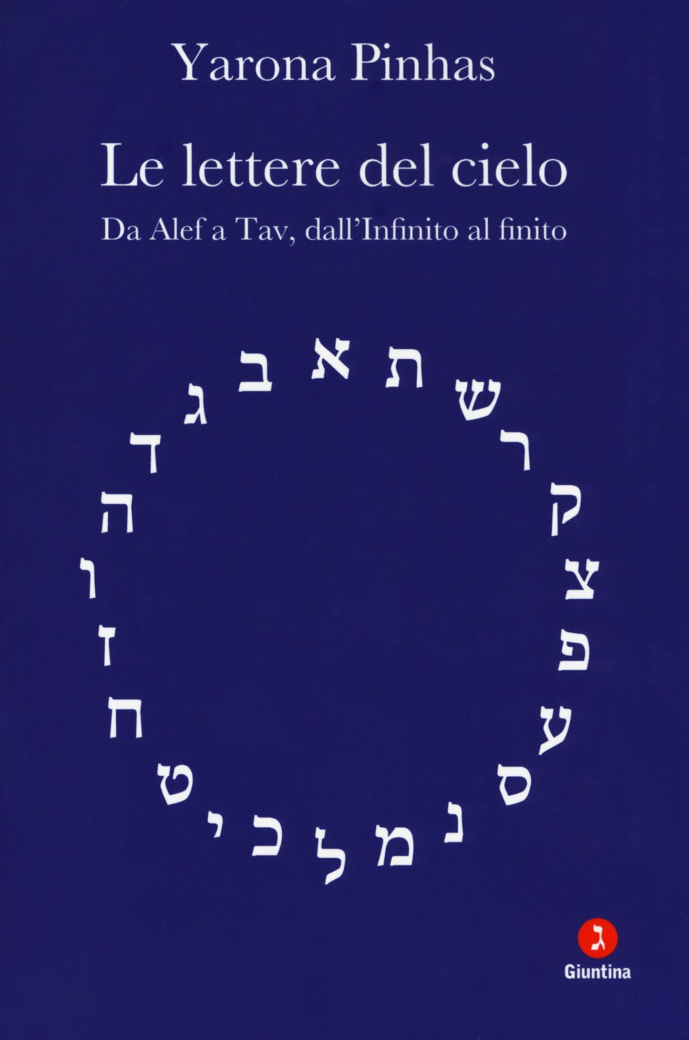 Le Lettere Del Cielo. Da Alef A Tav, Dall'infinito Al Cielo - 4