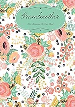 Grandmother: Preserve Memoirs With Our Beautiful Thoughtful Book | Journal, Keepsake | Mother’s Day, Birthdays, Anniversary Gifts, Grandma, Nanny, ... Paperback (Grandchildren Gifts) (Volume 3)