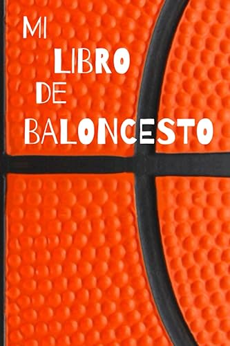 Mi libro de baloncesto: Diario de jugadores de baloncesto | Cuaderno del jugador 130 páginas 6x9 pulgadas | Regalo para los chicos y chicas que practican baloncesto | diario de deportes.
