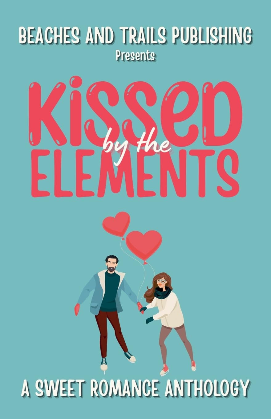 Kissed by the Elements: A Sweet Romance Anthology