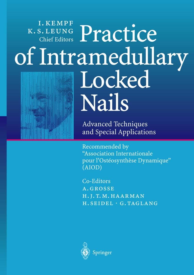 Practice of Intramedullary Locked Nails: Advanced Techniques and Special Applications Recom