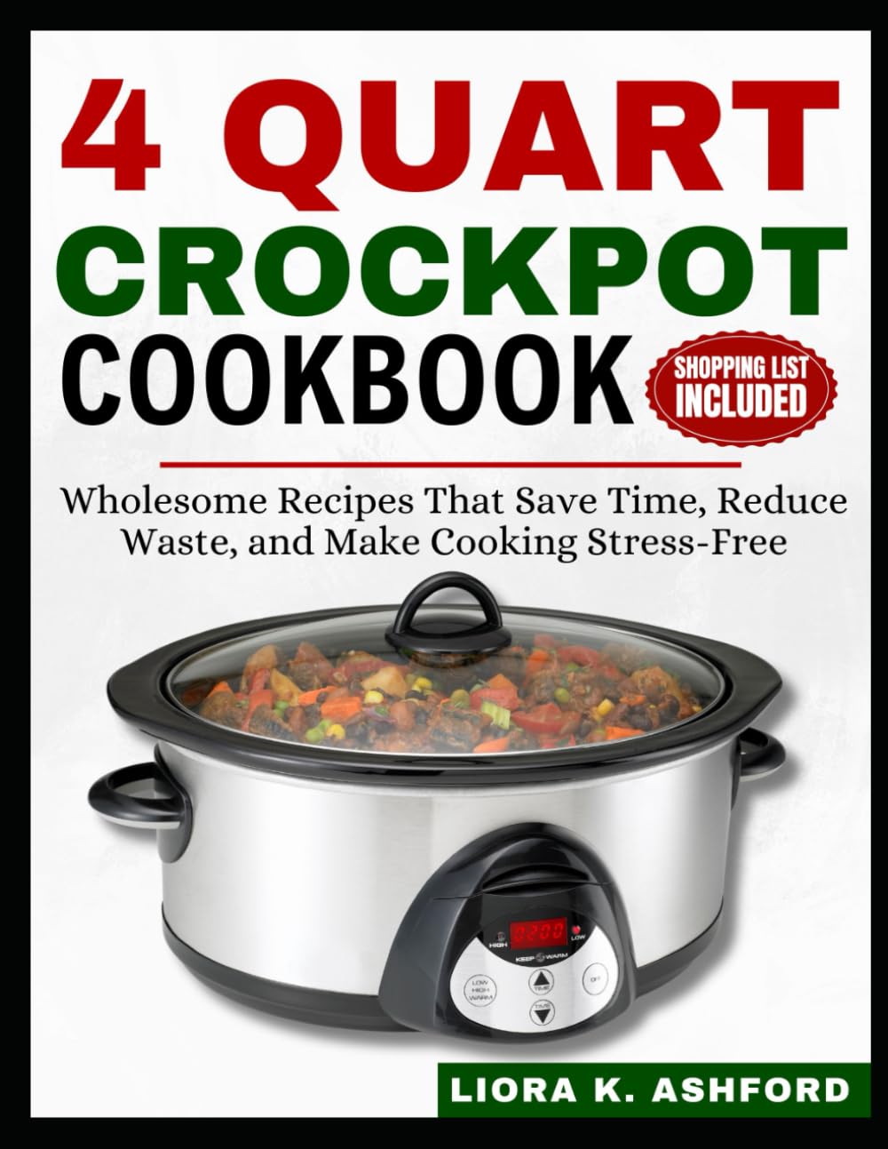4 QUART CROCKPOT COOKBOOK: Wholesome Recipes That Save Time, Reduce Waste, and Make Cooking Stress-Free