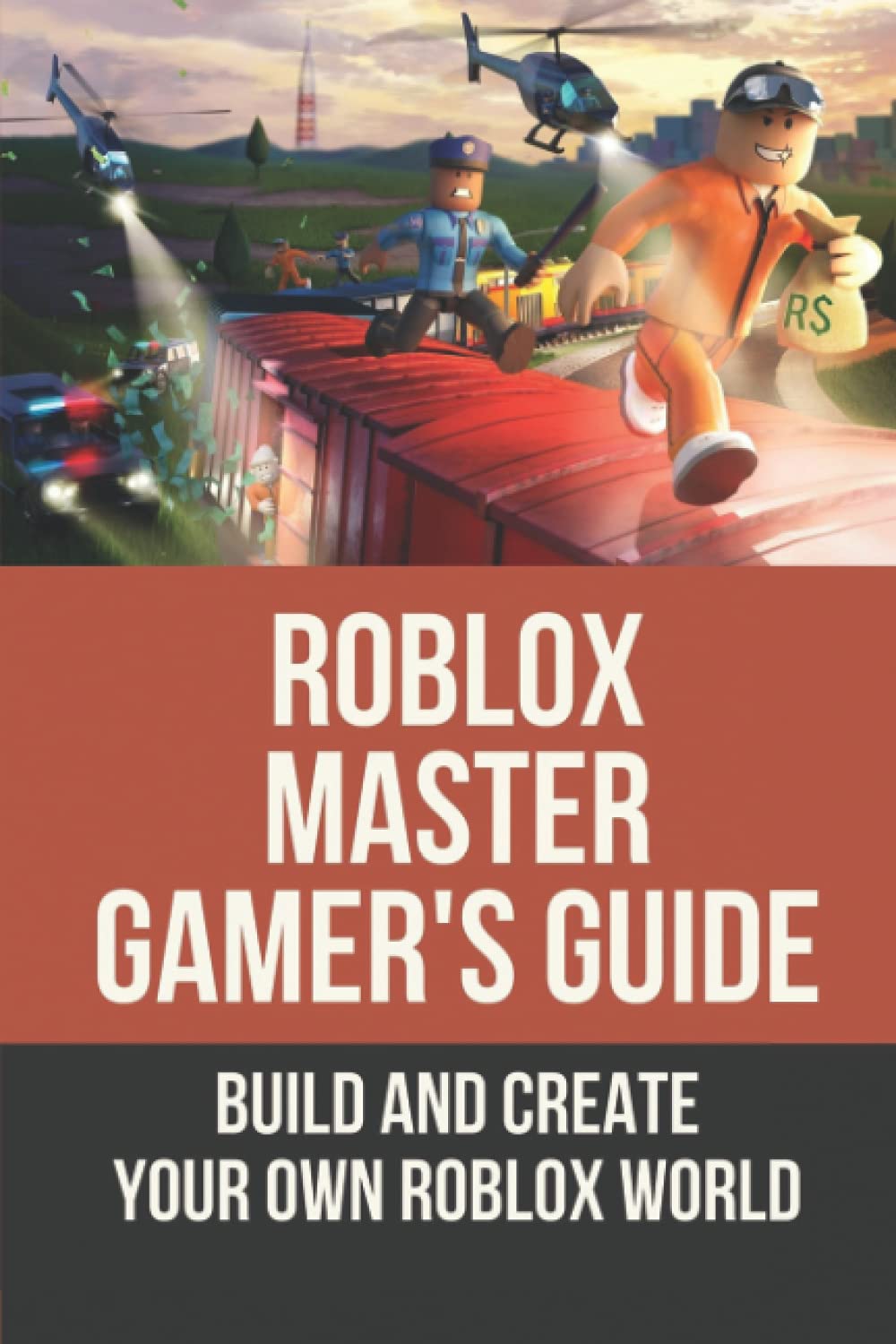 Roblox Master Gamer'S Guide: Build And Create Your Own Roblox World: The Ultimate Roblox Handbook