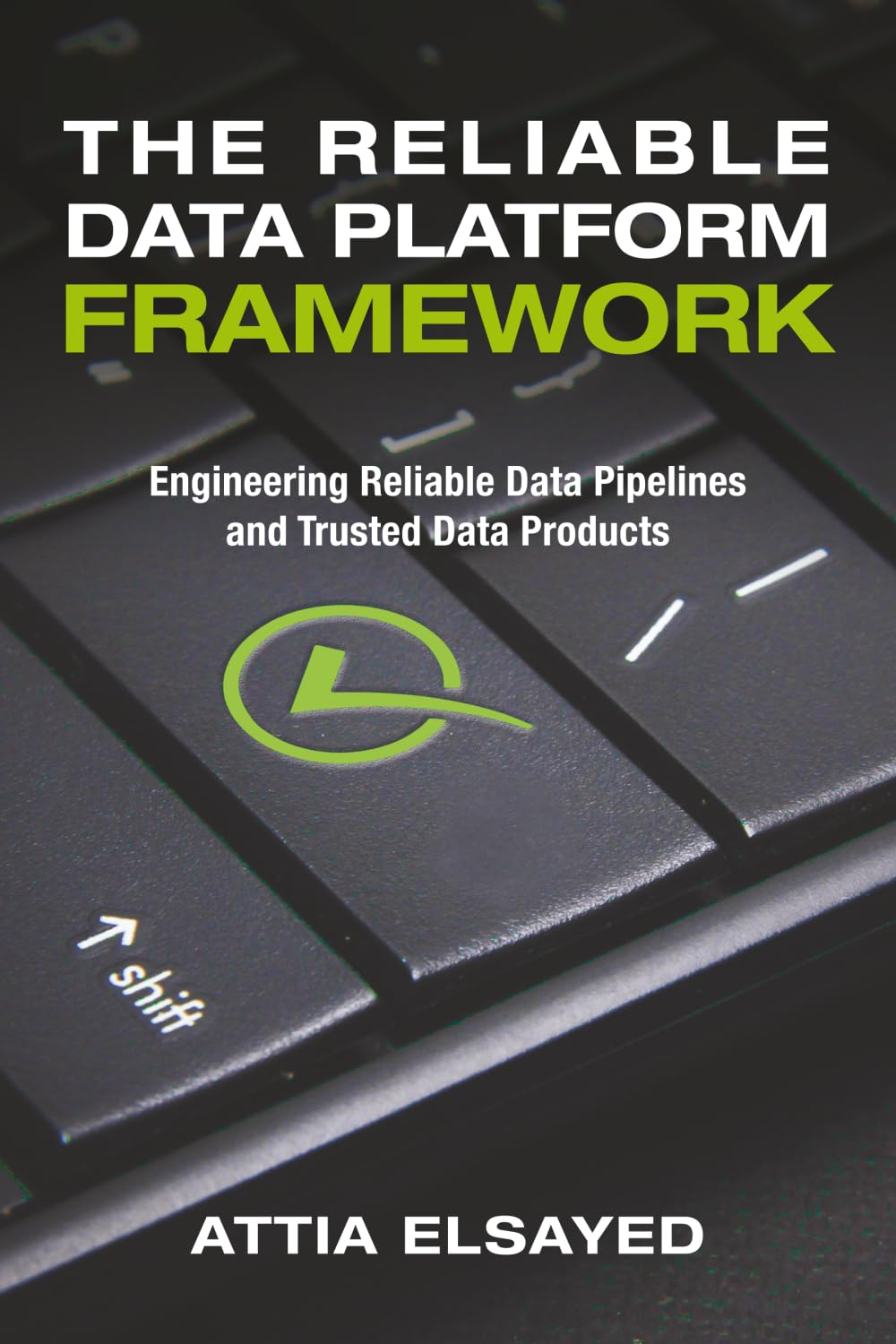 The Reliable Data Platform Framework: Engineering Reliable Data Pipelines and Trusted Data Products