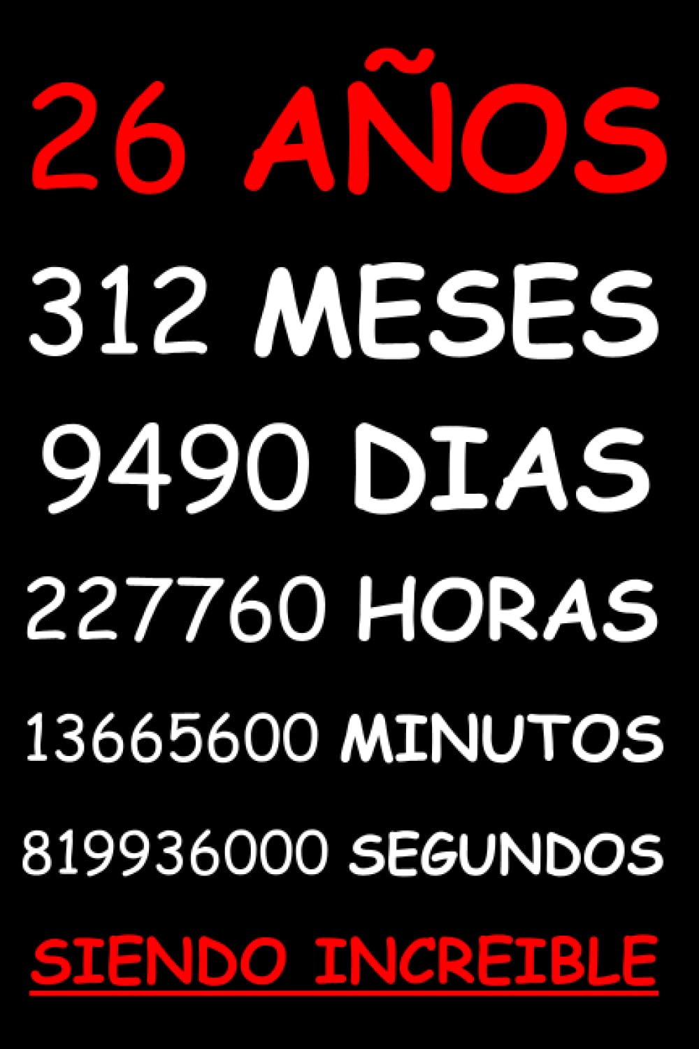 26 AÑOS SIENDO INCREIBLE: REGALO JUVENIL CHICO CHICA HOMBRE O MUJER 26 AÑOS DE CUMPLEAÑOS ORIGINAL Y DIVERTIDO , CUADERNO DE APUNTES O AGENDA, DIARIO,