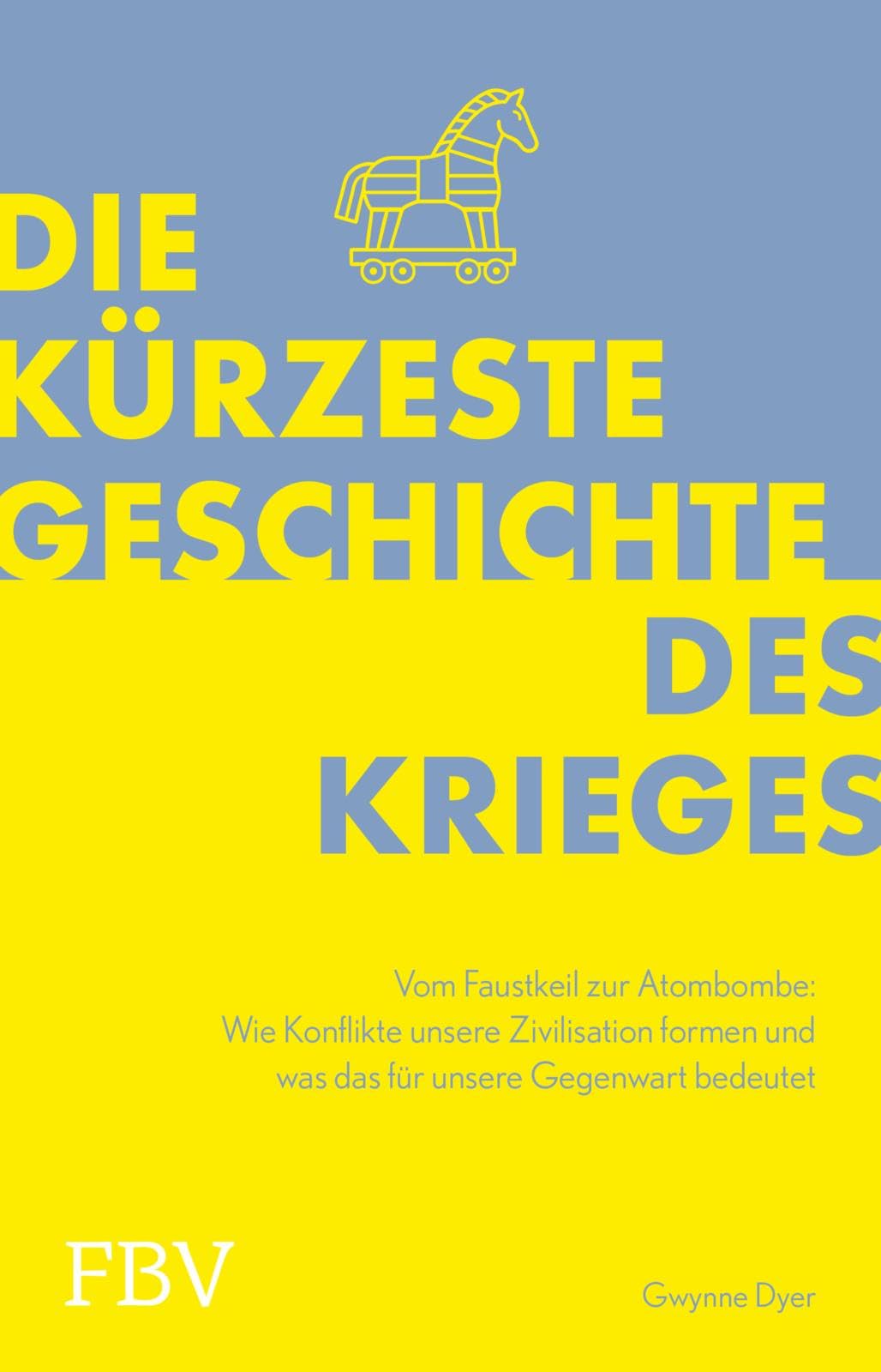Die kürzeste Geschichte des Krieges: Vom Faustkeil zur Atombombe – Wie Konflikte unsere Zivilisation formen und was das für unsere Gegenwart bedeutet | Über Politik & Gesellschaft