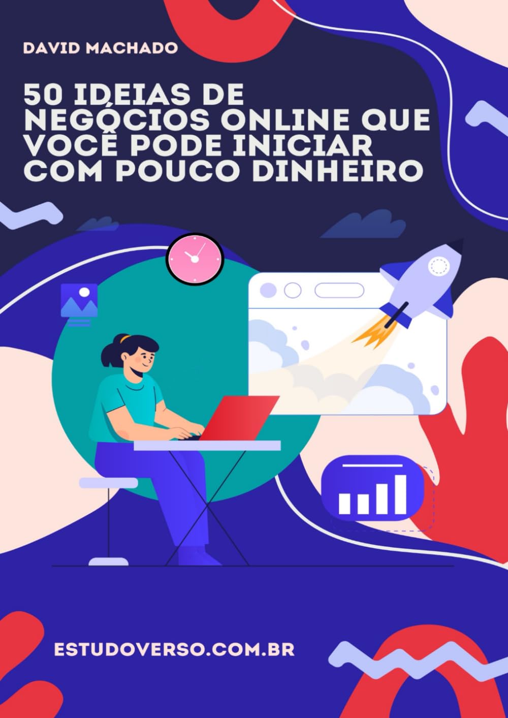 50 Ideias de Negócios Online que Você Pode Iniciar com Pouco Dinheiro: Descubra oportunidades reais para começar hoje, mesmo com recursos limitados