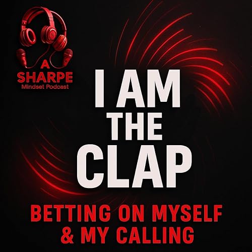 I Am the Clap: Betting on Myself & My Calling