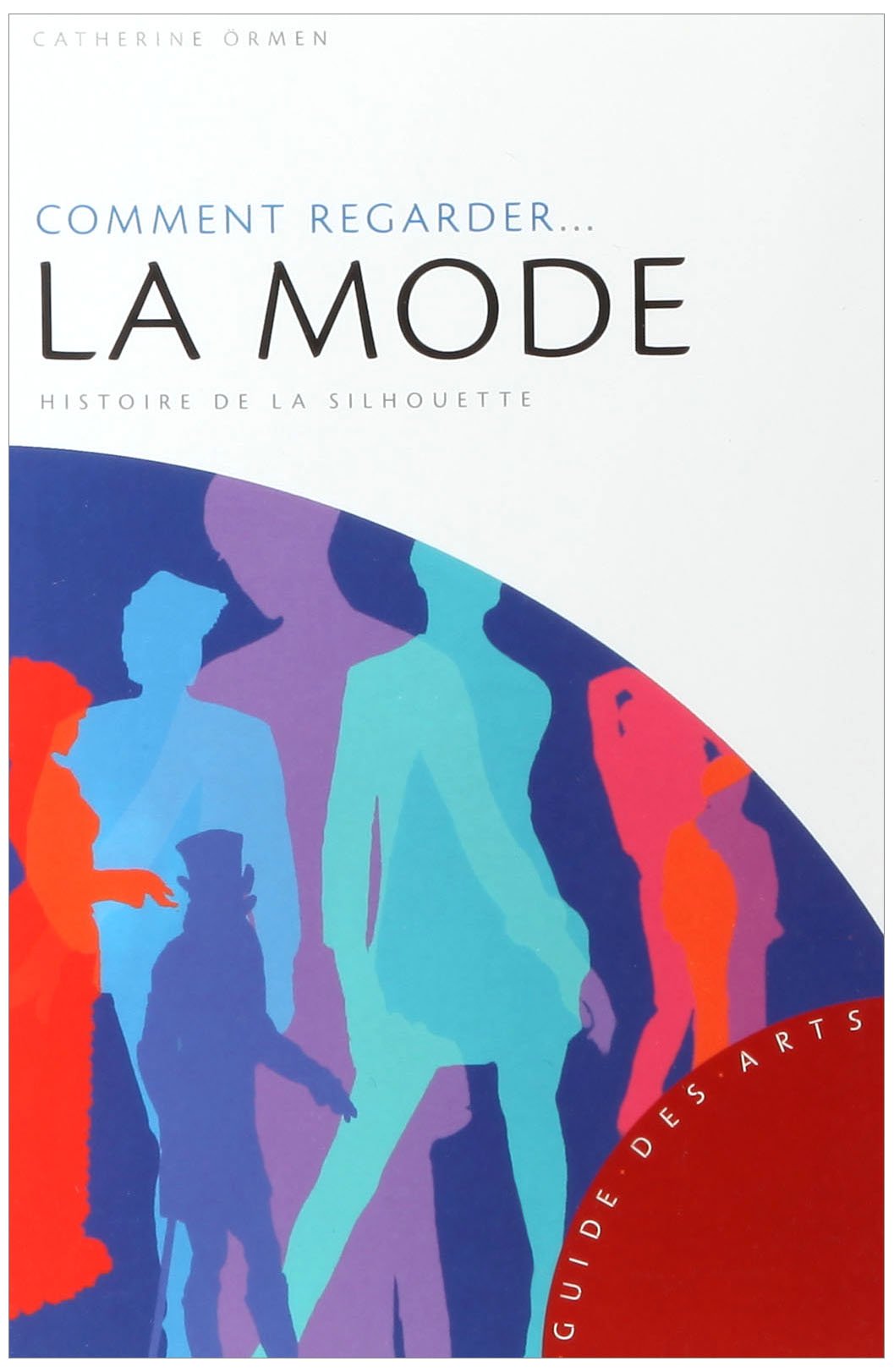Comment regarder... la mode: Histoire de la silhouette
