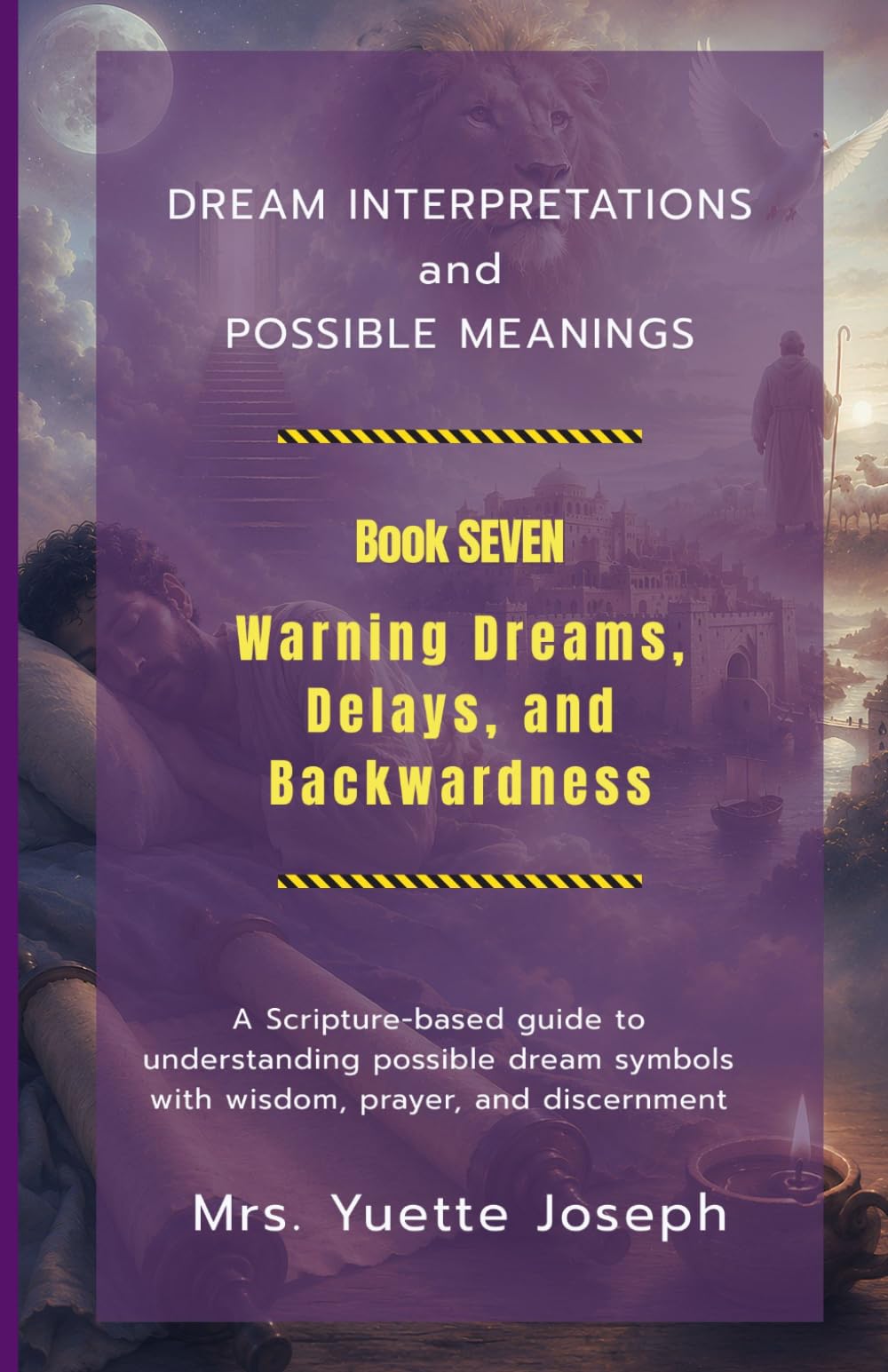 Warning Dreams, Delays, and Backwardness: A Scripture-based guide to possible meanings with wisdom, prayer, and discernment (Dream Interpretations and Possible Meanings)