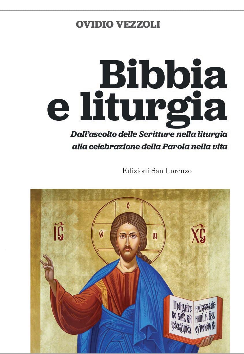 Bibbia E Liturgia. Dall'ascolto Delle Scritture Nella Liturgia Alla Celebrazione Della Parola Nella Vita - 4