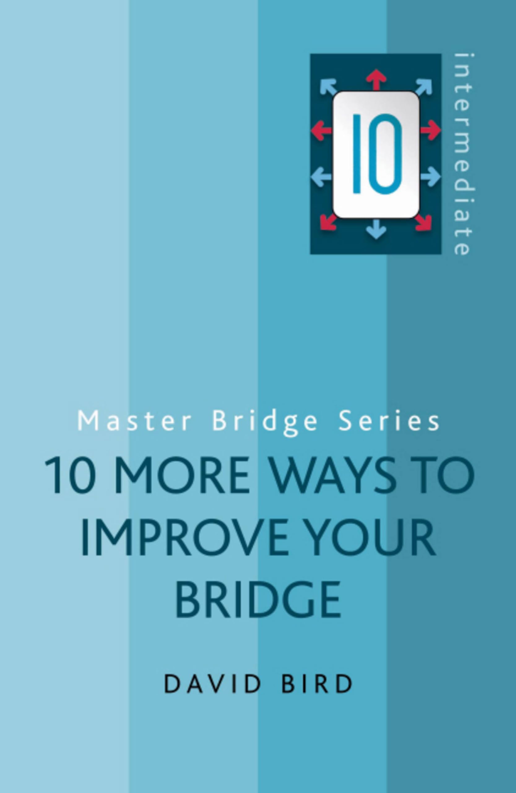 10 More Ways to Improve Your Bridge by David Bird PAPERBACK 9780297859130
