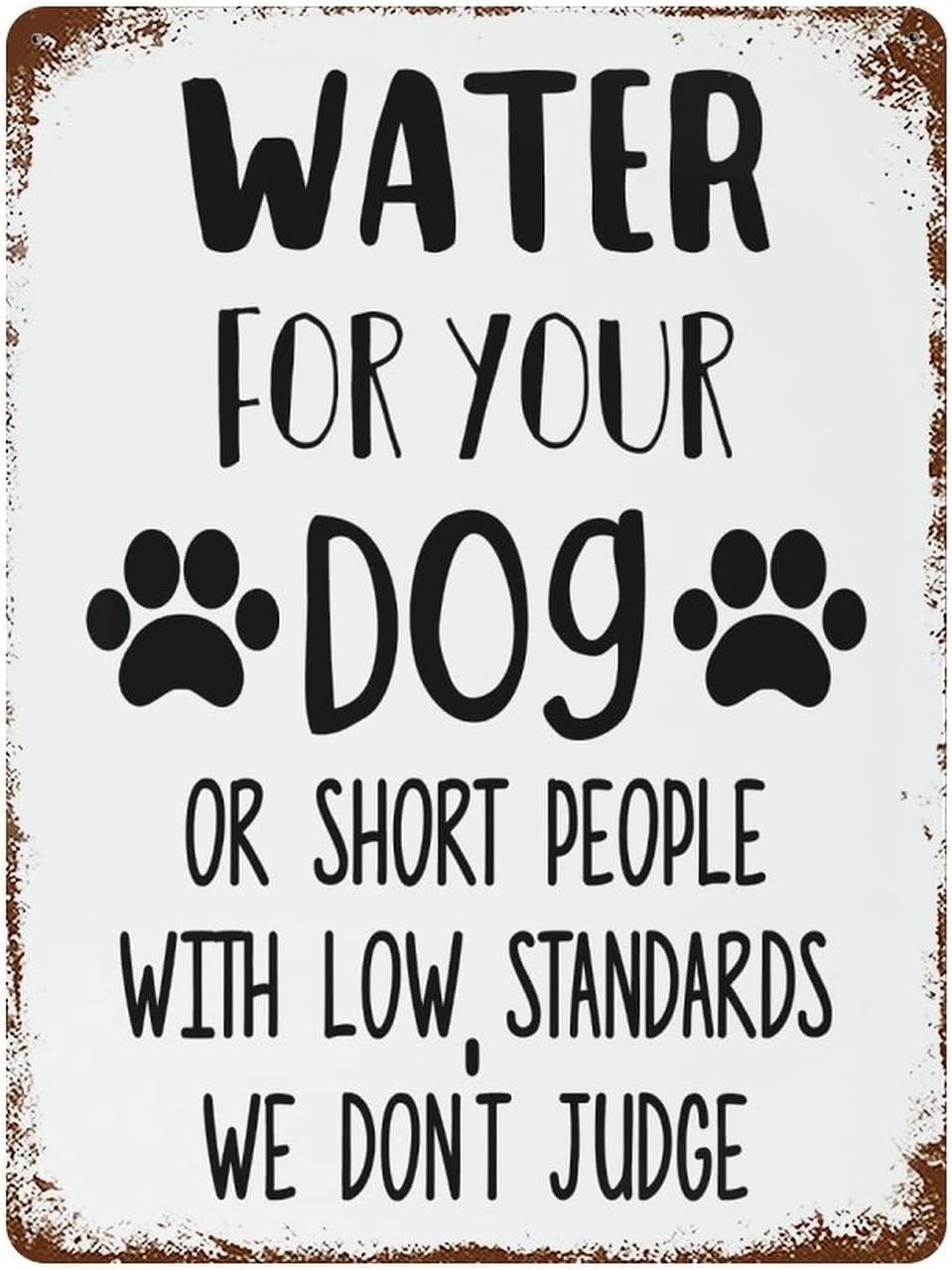 Nuboxx L-184L Sign Water For Your Dog Or Short People With Low Standards We Don't Judge Metal Tin Sign For Home Yard Farm Garden Garage Inspirational Quote Wall Decor Vintage Tin Sign 8X12 Inch