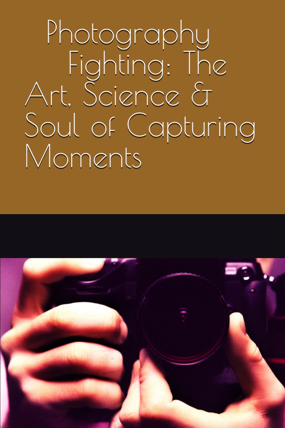 Photography Fighting: The Art, Science & Soul of Capturing Moments