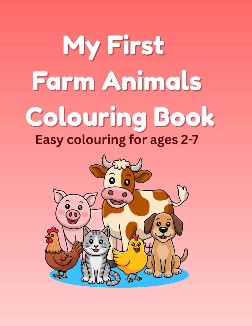 My First Farm Animals Colouring Book: Easy colouring for ages 2-7
