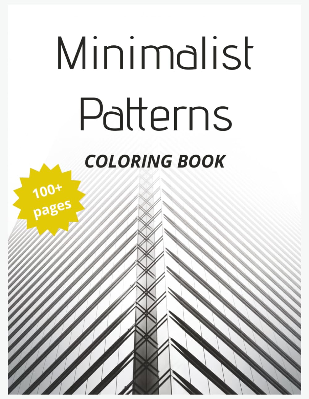Minimalist Patterns Coloring Book | 100+ Minimalist Patterns: Clean Lines and Simple Designs for Relaxation: Simple patterns. Clean lines. A mindful coloring experience for calm focus.