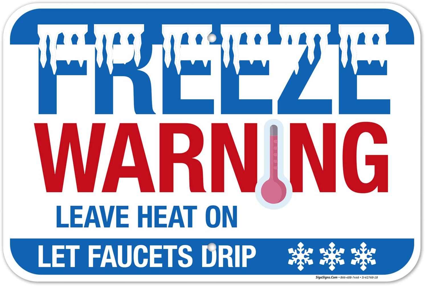 Freeze Warning Leave Heat On Let Faucets Drip with Graphic Sign, 12x18 Inches, Rust Free .063 Aluminum, Fade Resistant, Made in USA