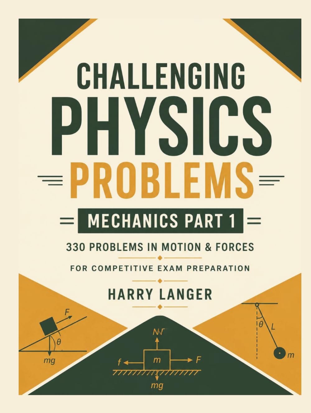 Challenging Physics Problems - 330 Problems in Mechanics - Part 1: Problems in Motion & Forces for Competitive Exam Preparation (numerical problems in physics)