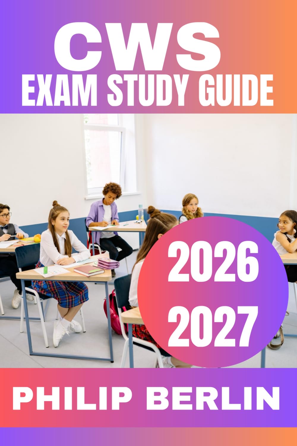CWS Exam Study Guide 2026-2027: Complete Review, Proven Study Strategies, 3 Full-Length Practice Tests, and Practice Questions with Detailed Explanations for the Certified Wound Specialist Exam