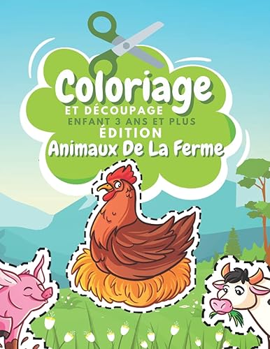 Coloriage Et Découpage Enfant 3 Ans Et Plus Édition Animaux De La Ferme: Apprendre À Découper Pour Enfants | Cahier D'activités Pour Enfants | Coloriage Ferme