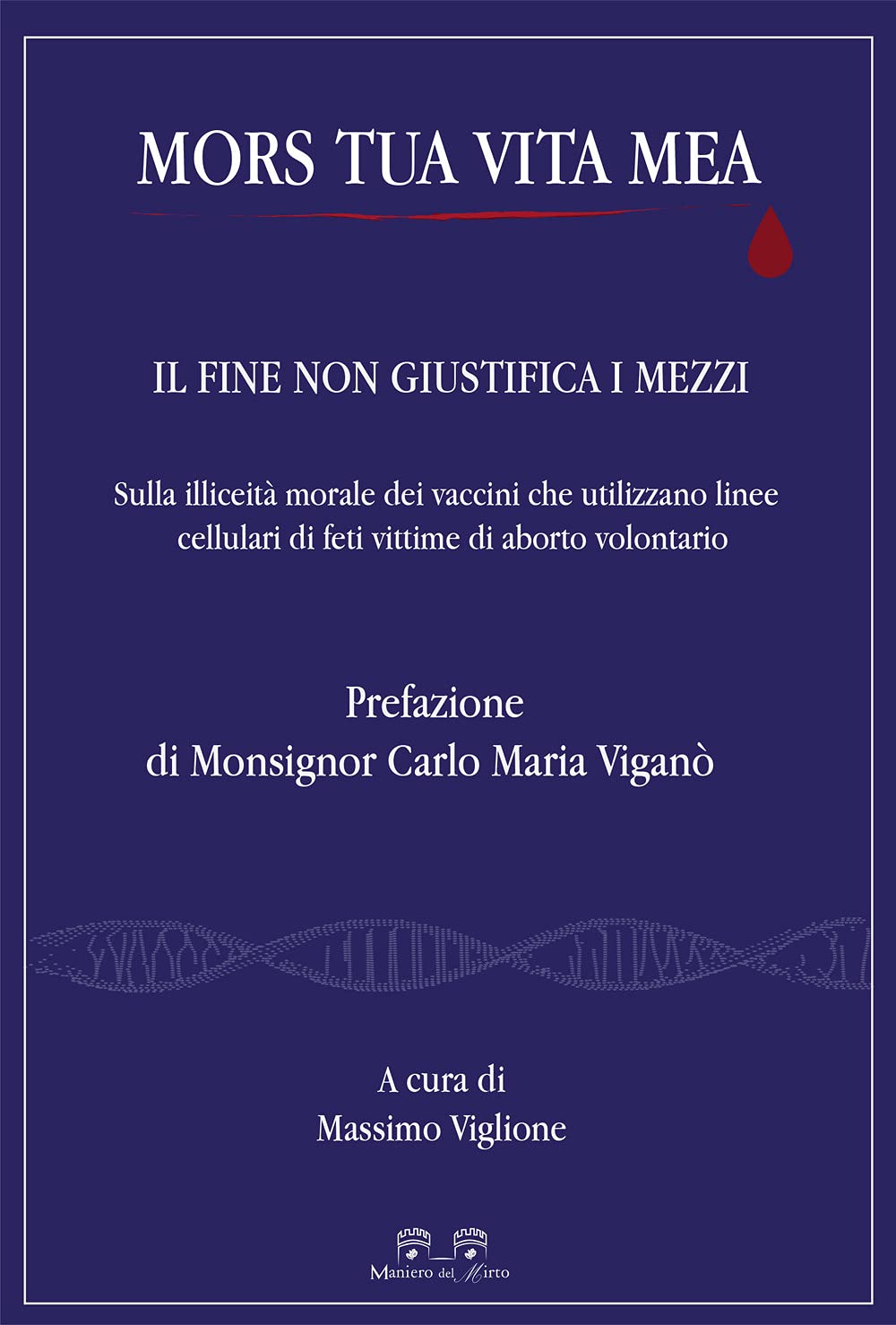 Mors Tua Vita Mea. Il Fine Non Giustifica I Mezzi. Sulla Illiceità Morale Dei Vaccini Che Utilizzano Linee Cellulari Di Feti Vittime Di Aborto Volontario - 4