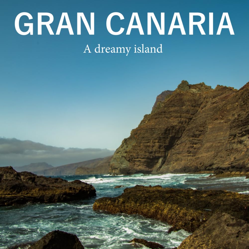Gran Canaria: A dreamy island