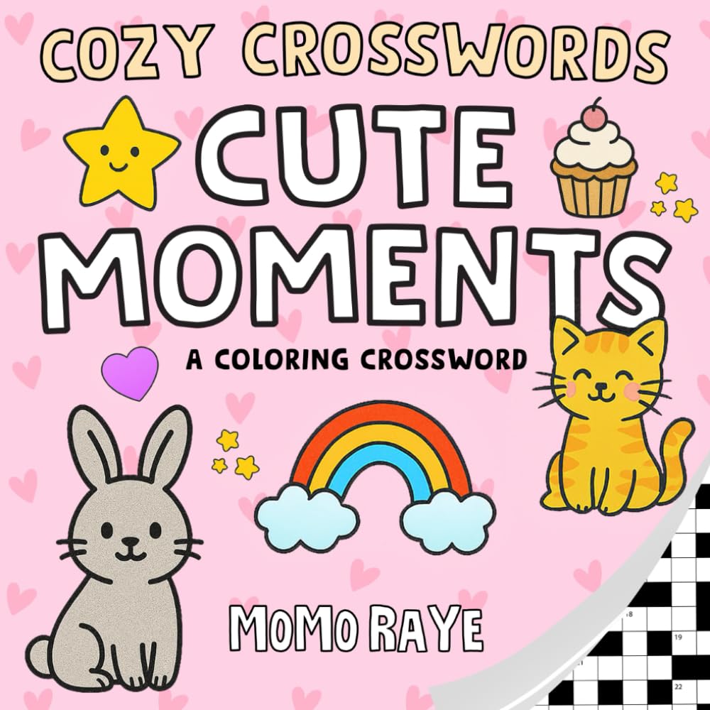 Cute Moments Cozy Crosswords: Bold Easy Coloring Crossword Puzzle Book for Adults and Teens (Cozy Crossword Coloring)