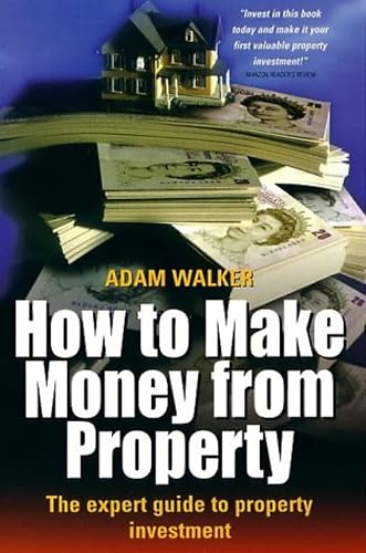 How to Make Money from Property: The expert guide to property investment