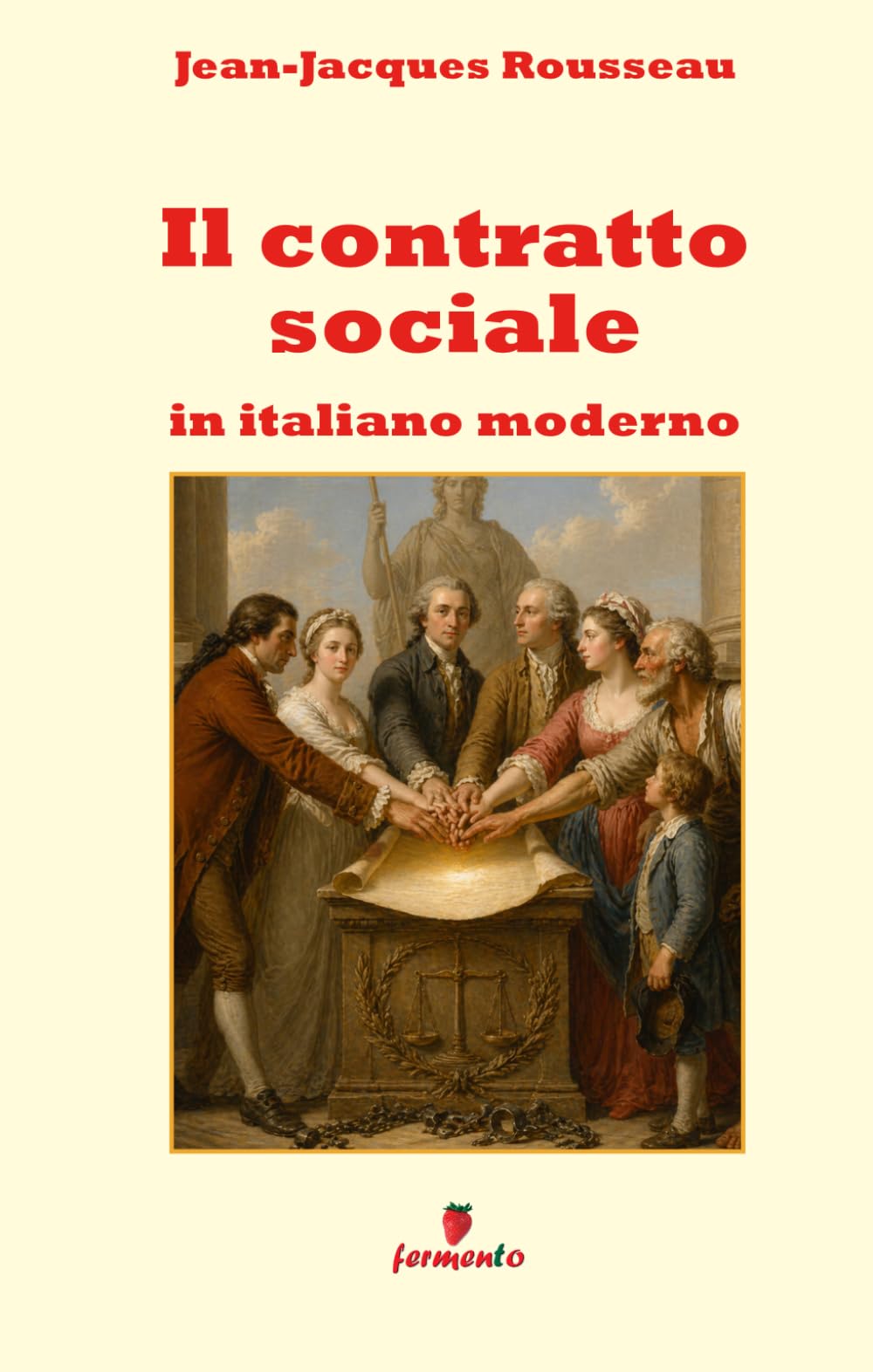 Il contratto sociale in italiano moderno: Il capolavoro di Rousseau adattato in prosa per studenti e lettori di oggi