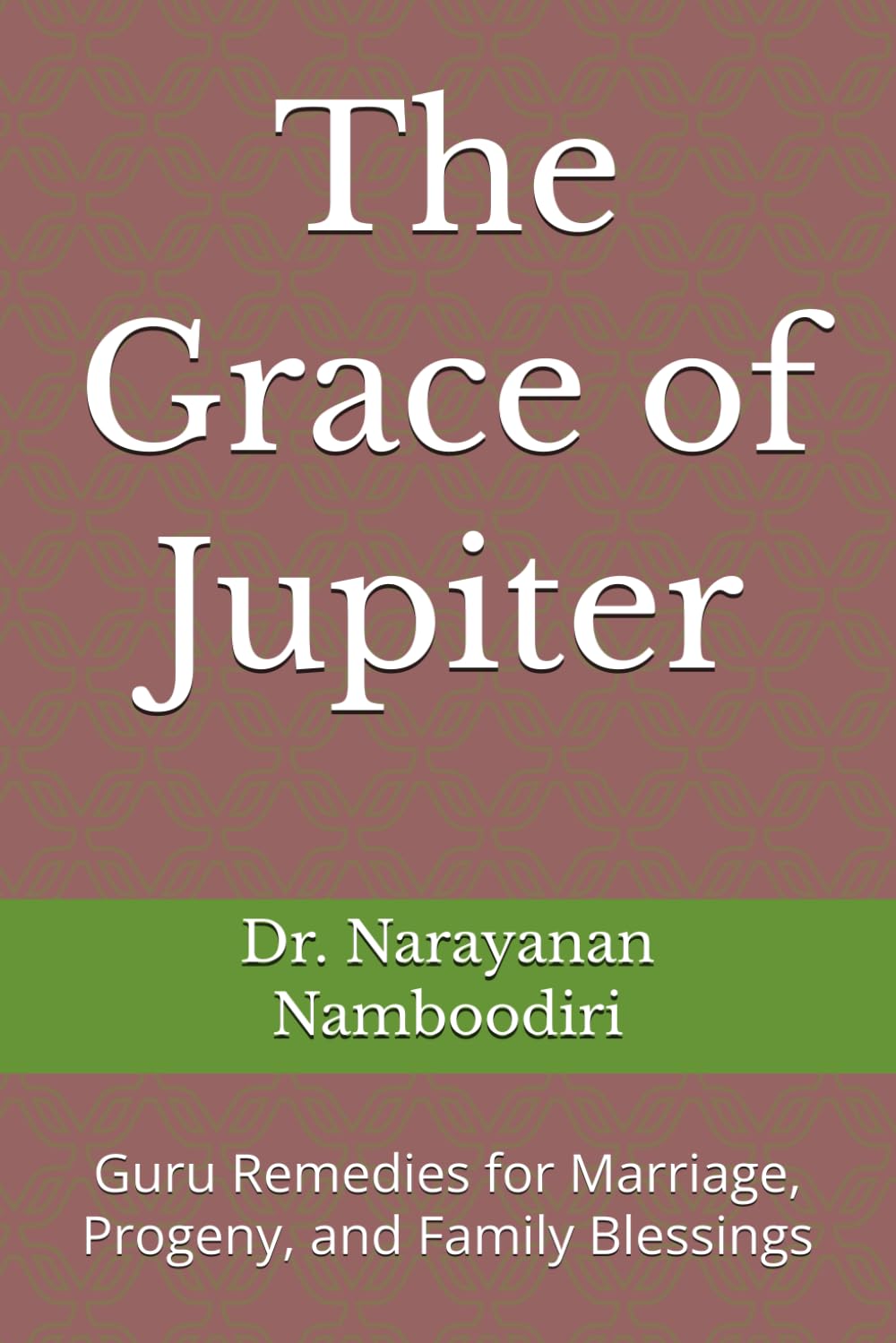 The Grace of Jupiter: Guru Remedies for Marriage, Progeny, and Family Blessings (Astrology Remedies & Solutions)