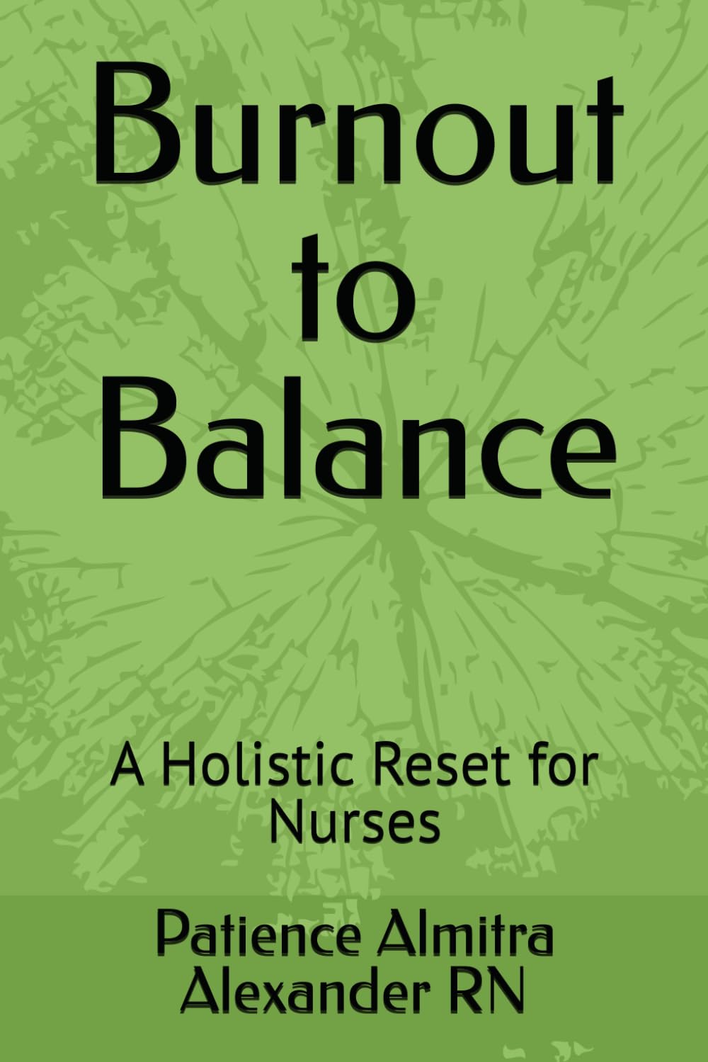 Burnout to Balance: A Holistic Reset for Nurses