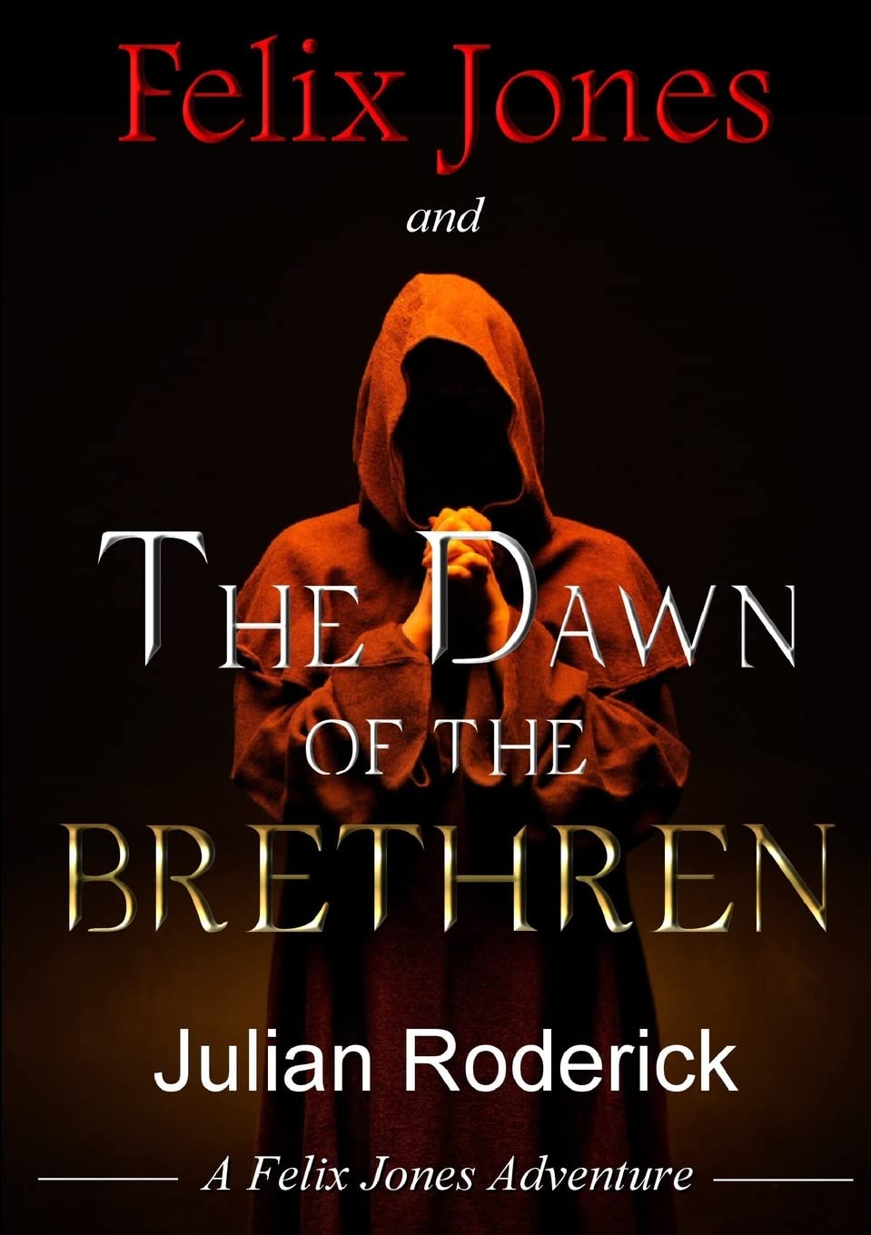 Felix Jones and The Dawn Of The Brethren-Julian Roderick