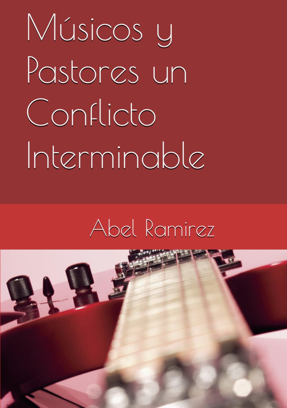 Músicos y Pastores un Conflicto Interminable (Spanish Edition)