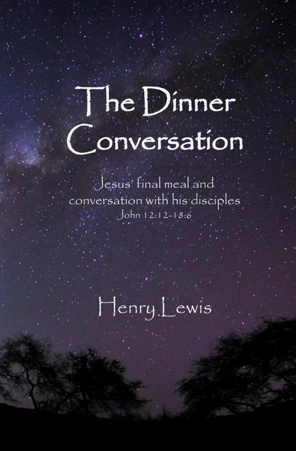 The Dinner Conversation: Jesus’ final meal and conversation with his disciples