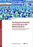 Partizipative Produktentwicklung in der Modeindustrie: Methoden, Vorgehensmodelle und ihre Anwendung am Beispiel smarter Outdoorbekleidung (Blickwechsel, Band 16)