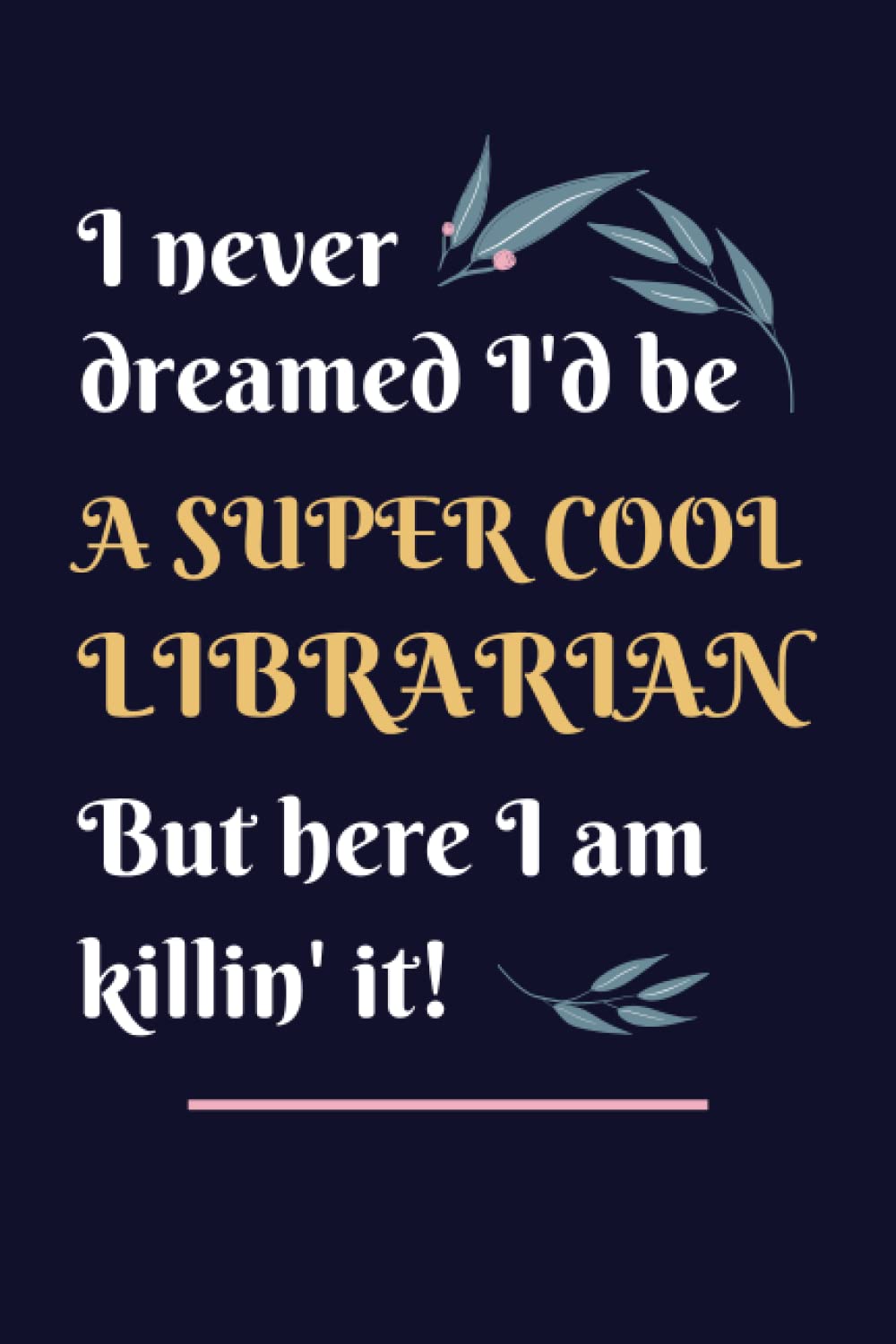 Librarian Gifts: Lined Blank Notebook Journal, a Funny and Appreciation Thank You Gift for Librarians to Write in
