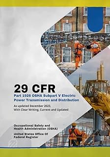 29 CFR Part 1926 OSHA Subpart V Electric Power Transmission and Distribution: As Updated December 2023, With Clear Writing, Current and Updated