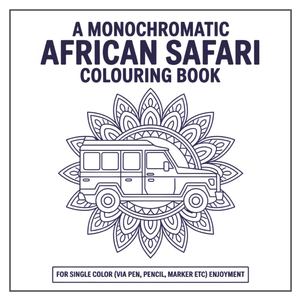 A Monochromatic African Safari Colouring Book for Adults & Seniors: A Book for Calm, Focus, and Artistic Expression | 8.5x8.5 | Featuring 30 Timeless Wildlife Line Art Images